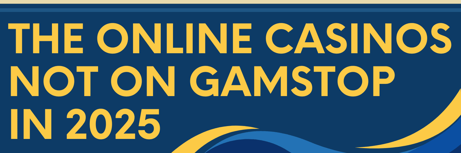 Discover the Freedom of Not on Gamstop Casinos